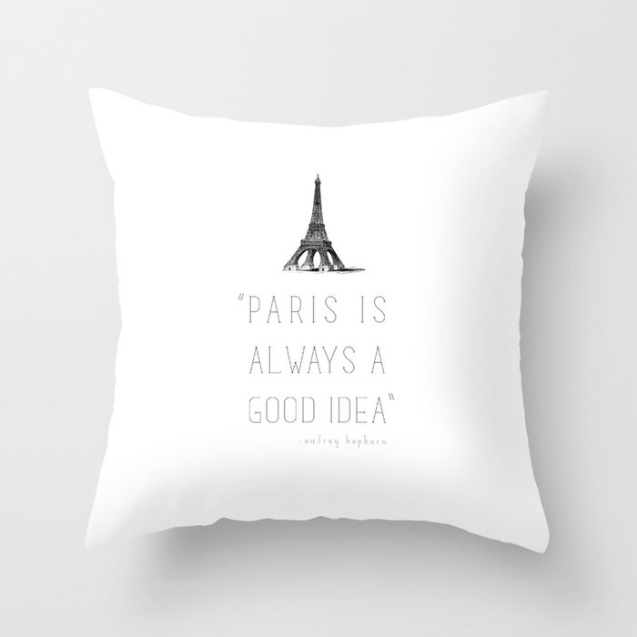 Paris is always a good idea | Audrey Hepburn Throw Pillow