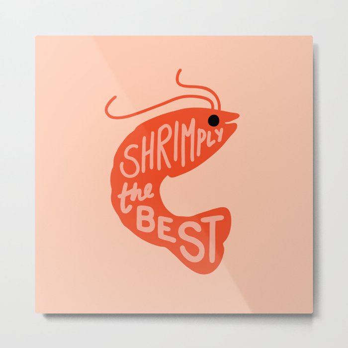 Shrimply the Best Metal Print