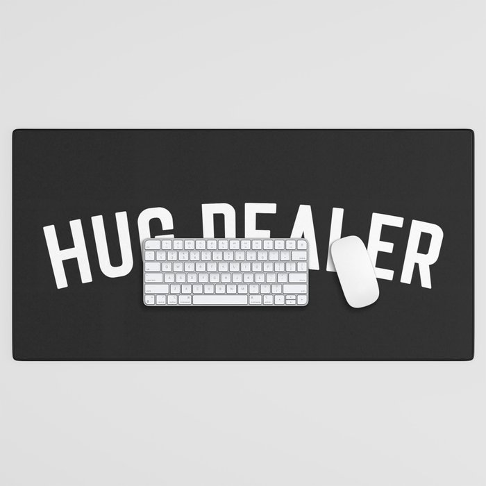 Hug Dealer Funny Quote Desk Mat