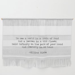 To See A World In A Grain of Sand and a heaven in a wild flower Poem Quote By William Blake Wall Hanging