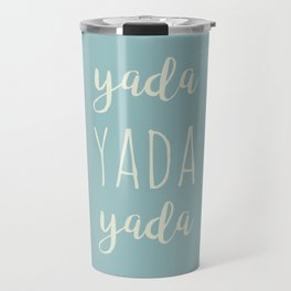 Yada Yada Yada Travel Mug