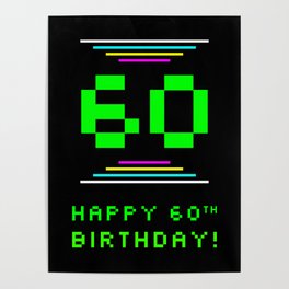 [ Thumbnail: 60th Birthday - Nerdy Geeky Pixelated 8-Bit Computing Graphics Inspired Look Poster ]