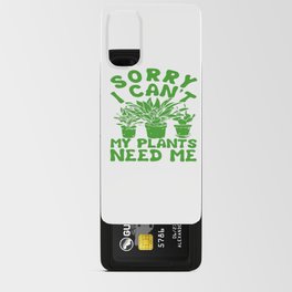 SORRY I CAN'T MY PLANTS NEED ME T-SHIRT Android Card Case