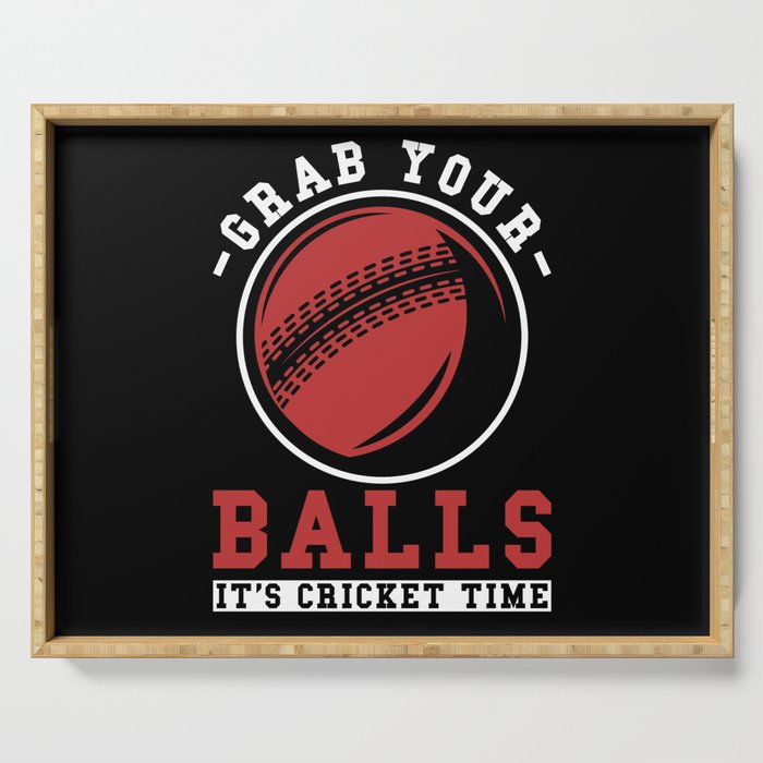 Cricket Grab your Balls its Cricket Time Serving Tray