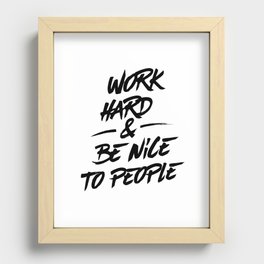 Work Hard & Be Nice To People Recessed Framed Print