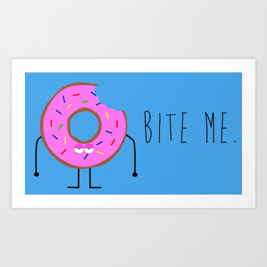 Bite Me. Art Print