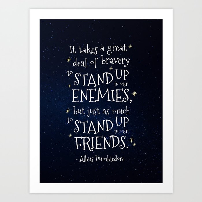 STAND UP TO OUR ENEMIES - HP1 DUMBLEDORE QUOTE Art Print