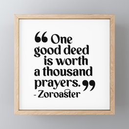 One good deed is worth a thousand prayers. Zoroaster Framed Mini Art Print
