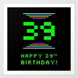 [ Thumbnail: 39th Birthday - Nerdy Geeky Pixelated 8-Bit Computing Graphics Inspired Look Art Print ]