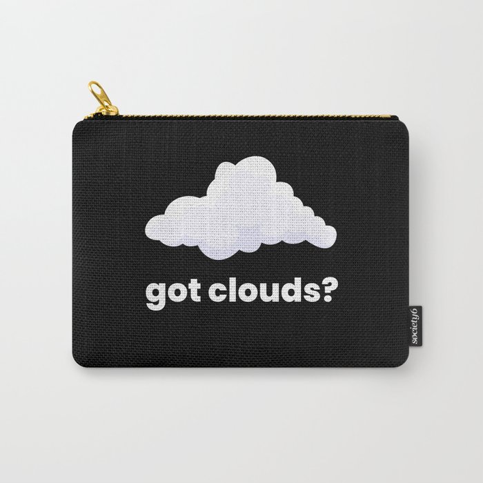Got Clouds Clouds Weather Carry-All Pouch