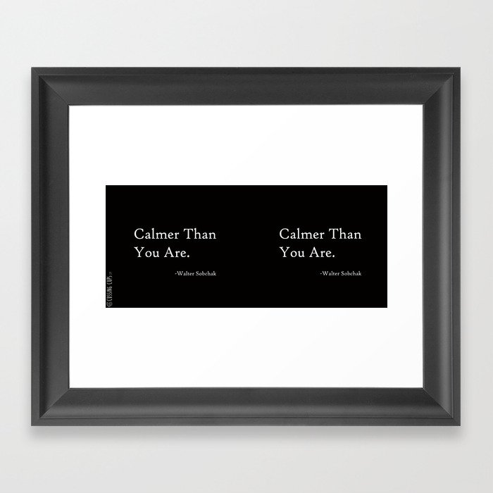 Calmer Than You Are -Black Framed Art Print