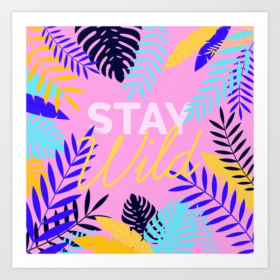 Stay Wild Art Print