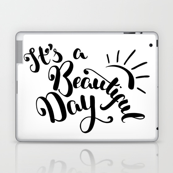 It S A Beautiful Day Hand Drawn Brush Pen Lettering Modern Calligraphy Positive Quote Laptop Ipad Skin By Sunsetwatercolors Society6
