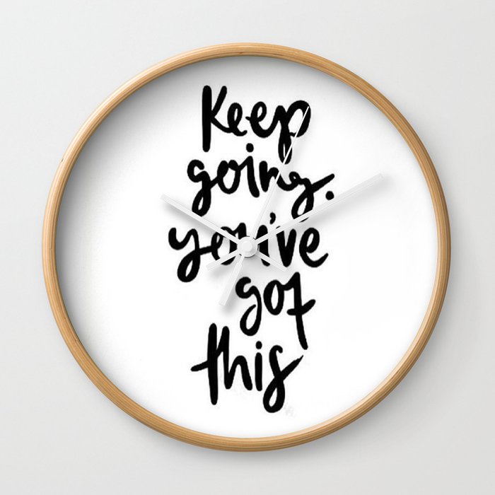 Keep Going Youve Got This Wall Clock