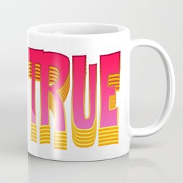 STAY TRUE Coffee Mug