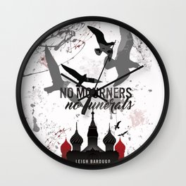 No mourners, No funerals - Six of crows Wall Clock