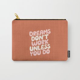 Dreams Don't Work Unless You Do Carry-All Pouch