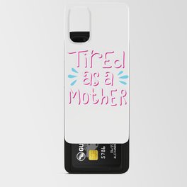 tired as a mother shirt Android Card Case