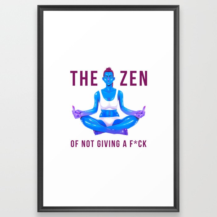 The Zen of Not Giving a Fck Framed Art Print