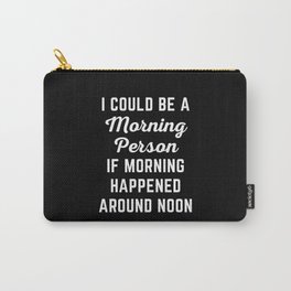 Could Be Morning Person Funny Quote Carry-All Pouch