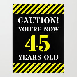 [ Thumbnail: 45th Birthday - Warning Stripes and Stencil Style Text Poster ]
