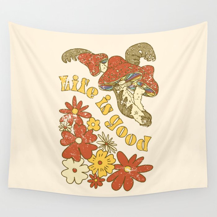 Life is good slogan with colorful flowers and mushrooms. Hippie style groovy vibes	 Wall Tapestry