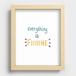 everything is fiiiiine Recessed Framed Print