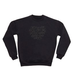 Nothing Will Make You Feel Better Except Doing the Work Crewneck Sweatshirt