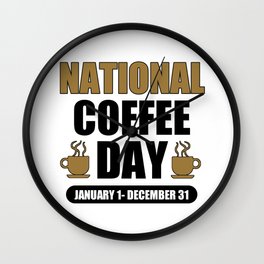 National Coffee Day January 1 December 31 - Coffee Lover Wall Clock