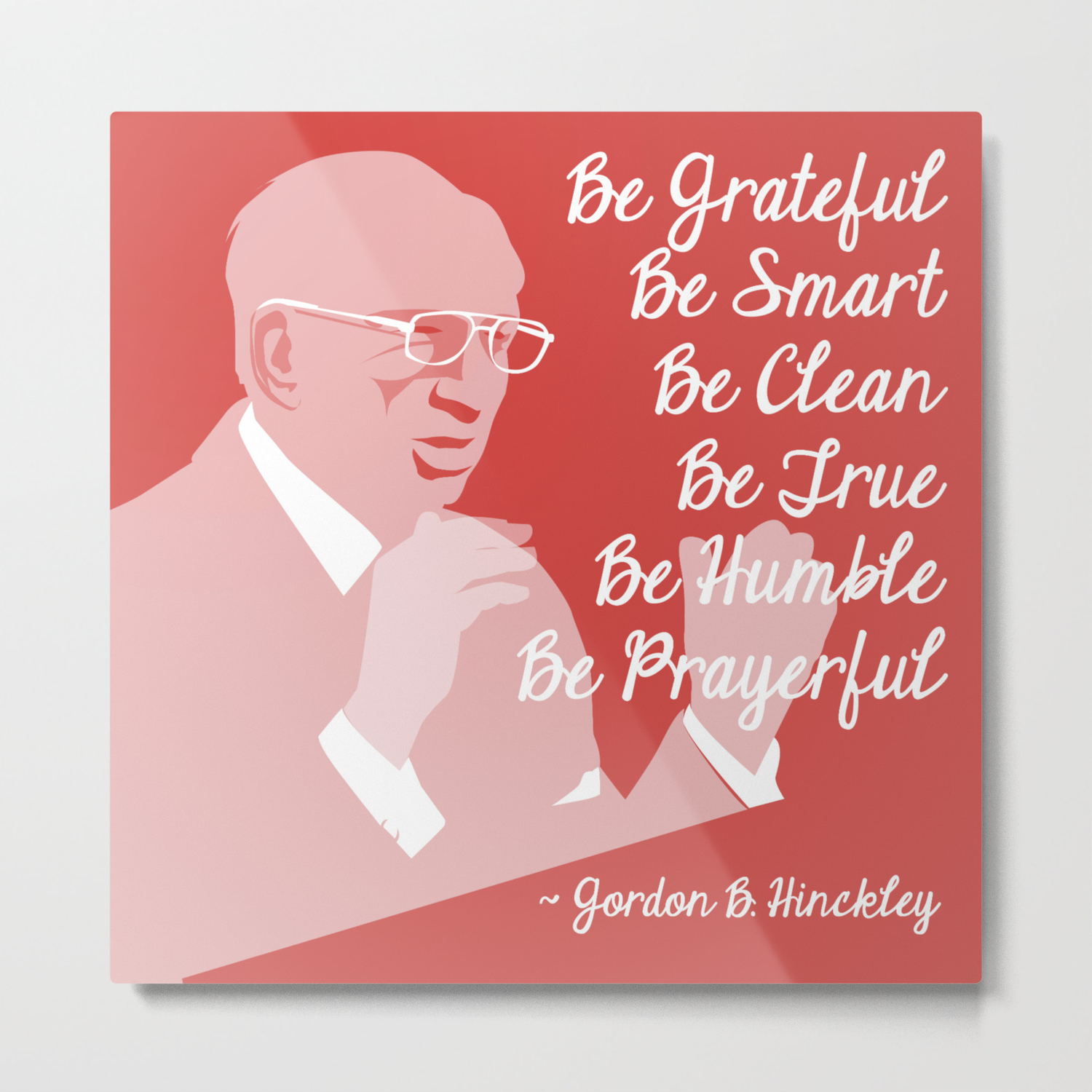 6 B S Gordon B Hinckley Quote Metal Print By Themisess Society6