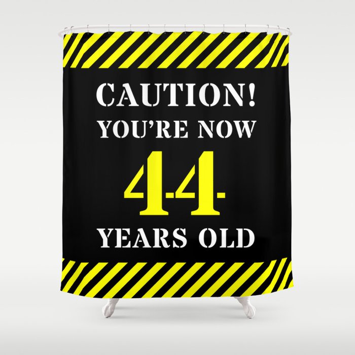 44th Birthday - Warning Stripes and Stencil Style Text Shower Curtain