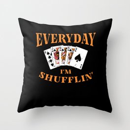 Everyday I'm Shufflin' Poker Casino Gambling Throw Pillow