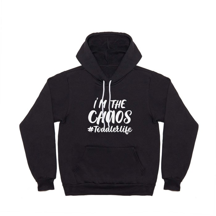 I'm The Chaos Toddler Life Funny Quote Hoody