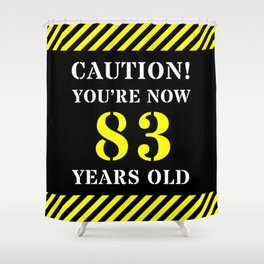 [ Thumbnail: 83rd Birthday - Warning Stripes and Stencil Style Text Shower Curtain ]