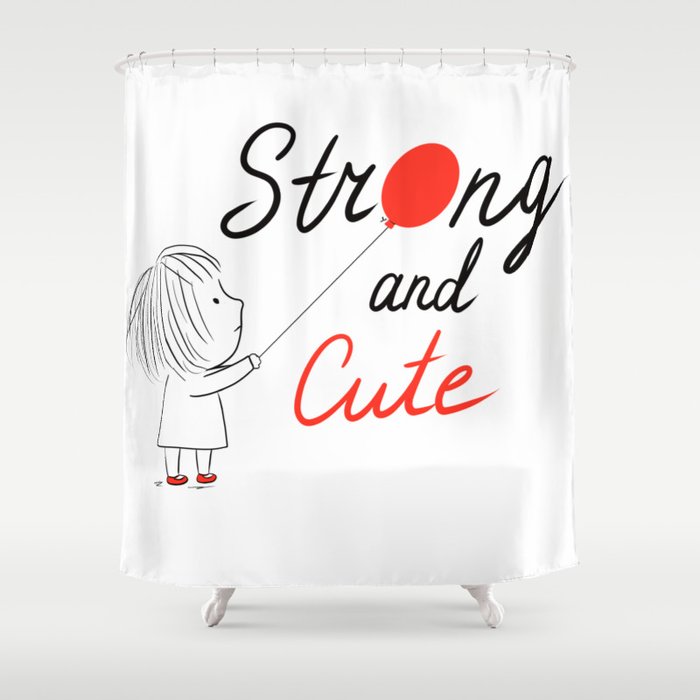 Strong and Cute Shower Curtain