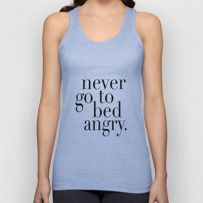 PRINTABLE Art, Never Go To Bed Angry,Bedroom Decor,Inspirational Quote,Home Decor Wall Art Tank Top