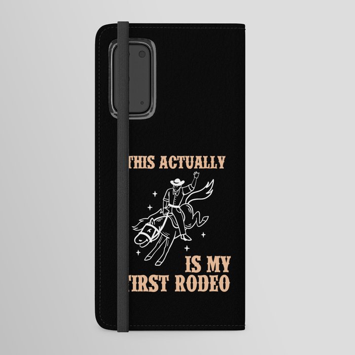 This Actually Is My First Rodeo Rodeo Country Western Cowboy Android Wallet Case