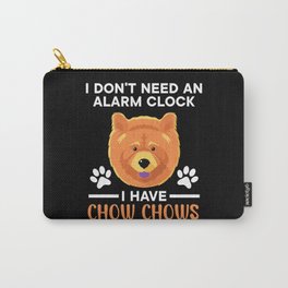I Don't Need An Alarm Clock I Have Chow Chows Dog Carry-All Pouch