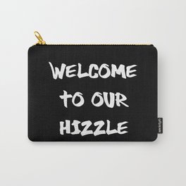 Welcome to Our Hizzle Carry-All Pouch