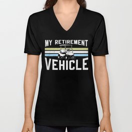 My Retirement Vehicle Golf Cart V Neck T Shirt