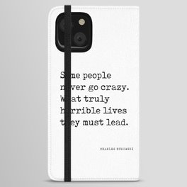 Some people never go crazy - Charles Bukowski Quote - Literature - Typewriter Print 1 iPhone Wallet Case