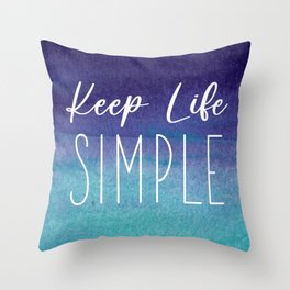 Keep LIFE Simple Watercolor Throw Pillow