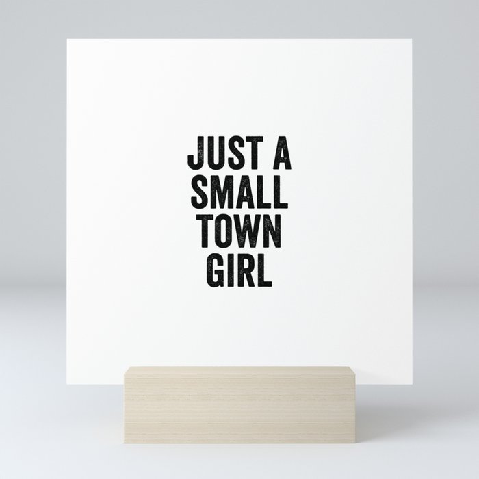 Just A Small Town Girl Mini Art Print