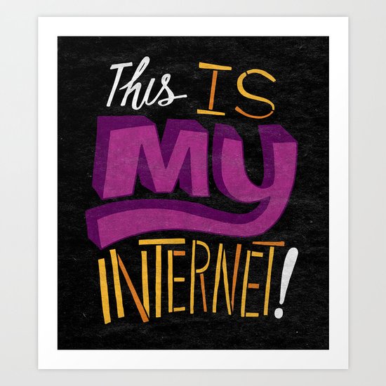 This is MY Internet! Art Print