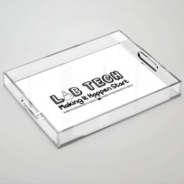 Laboratory Technician Lab Tech Making It Happen Acrylic Tray