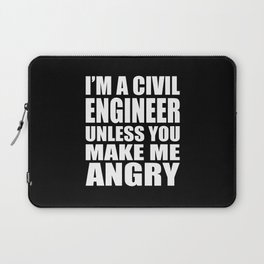 I'm a Civil Engineer Unless You Make Me Angry Laptop Sleeve