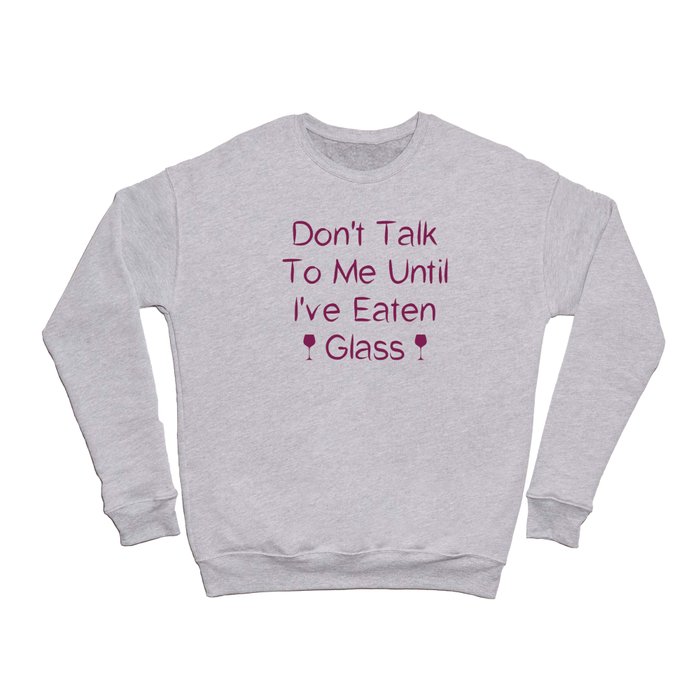 Don't Talk To Me Until I've Eaten Glass: Funny Oddly Specific Crewneck Sweatshirt