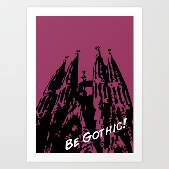 Gaudi - Be Gothic! Art Print