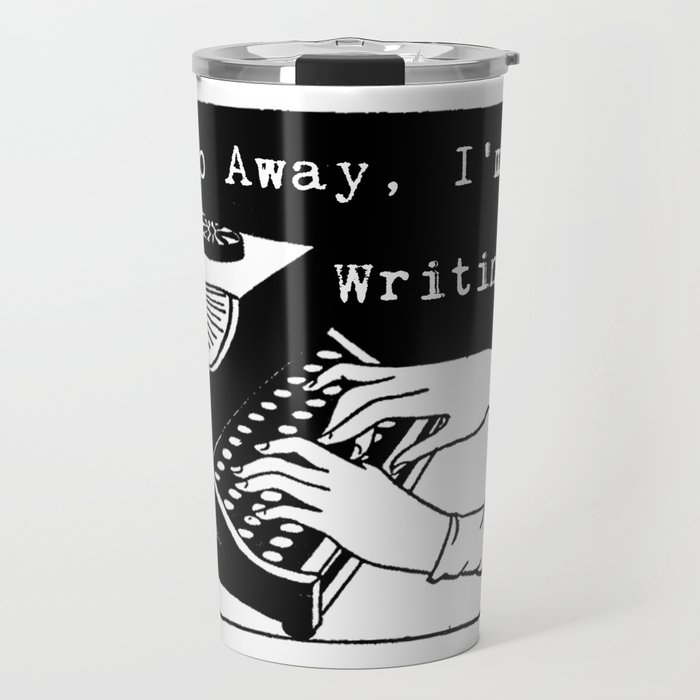 Go Away, I'm Writing (Black/White) Travel Mug