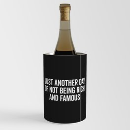 Not Rich And Famous Funny Saying Wine Chiller